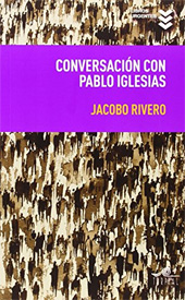 Conversación con Pablo Iglesias de Jacobo Rivero Rodríguez